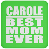Carole Best Mom Ever - Drink Coaster