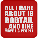 All I Care About Is Bobtail - Drink Coaster
