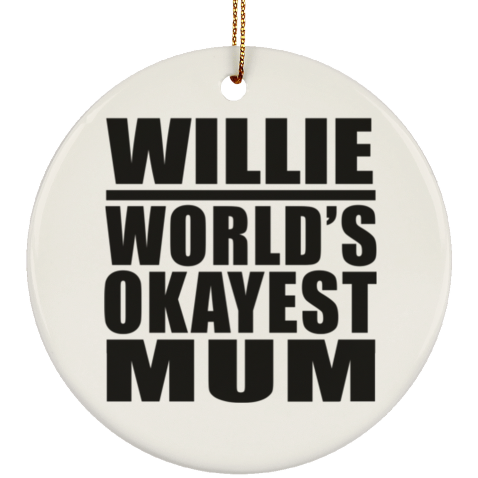 Willie World's Okayest Mum - Circle Ornament
