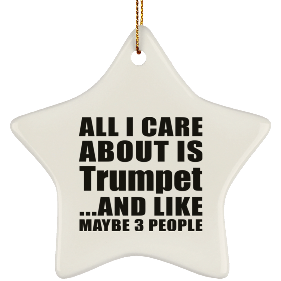 All I Care About Is Trumpet - Star Ornament