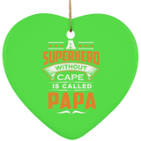 A Superhero Without Cape is Called Papa - Heart Ornament