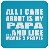 All I Care About Is My Papa - Drink Coaster
