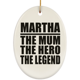 Martha The Mum The Hero The Legend - Oval Ornament
