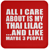 All I Care About Is My Thai Lilac - Drink Coaster