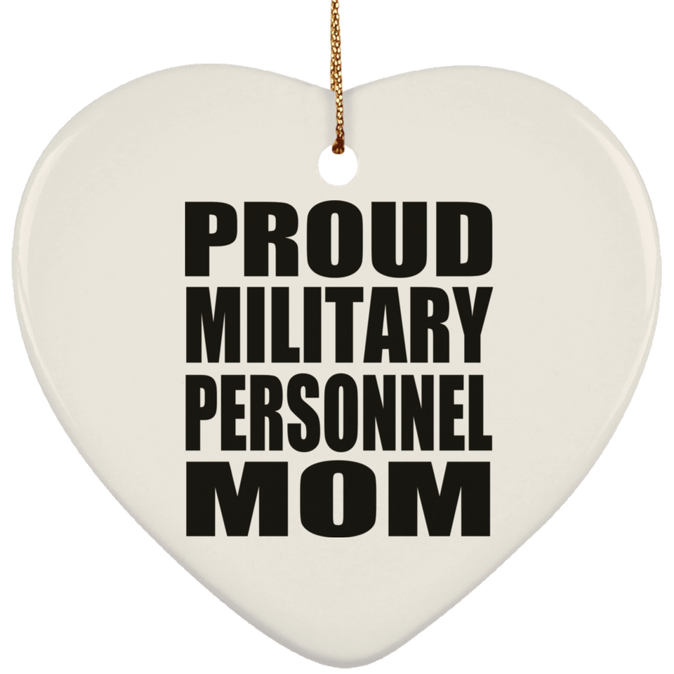 Proud Military Personnel Mom - Heart Ornament