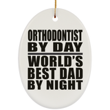Orthodontist By Day World's Best Dad By Night - Oval Ornament