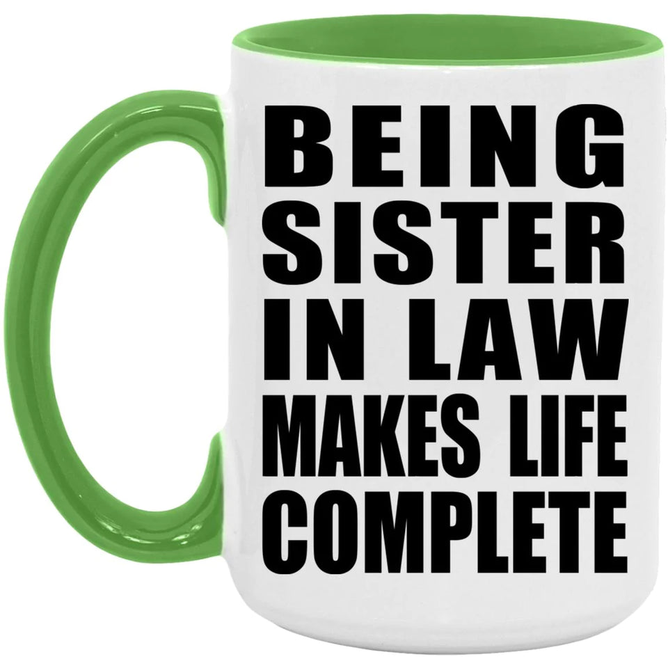 Being Sister In Law Makes Life Complete - 15oz Accent Mug Green