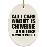 All I Care About Is Chiweenie - Oval Ornament