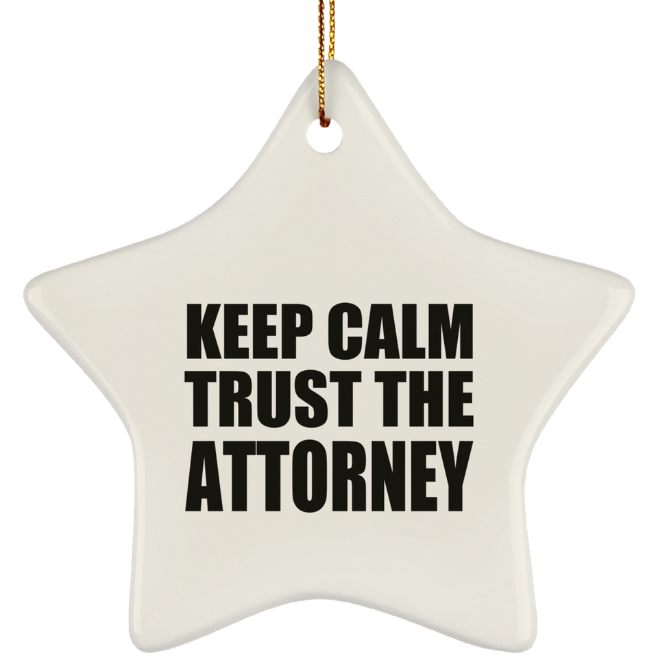 Keep Calm and Trust The Attorney - Star Ornament