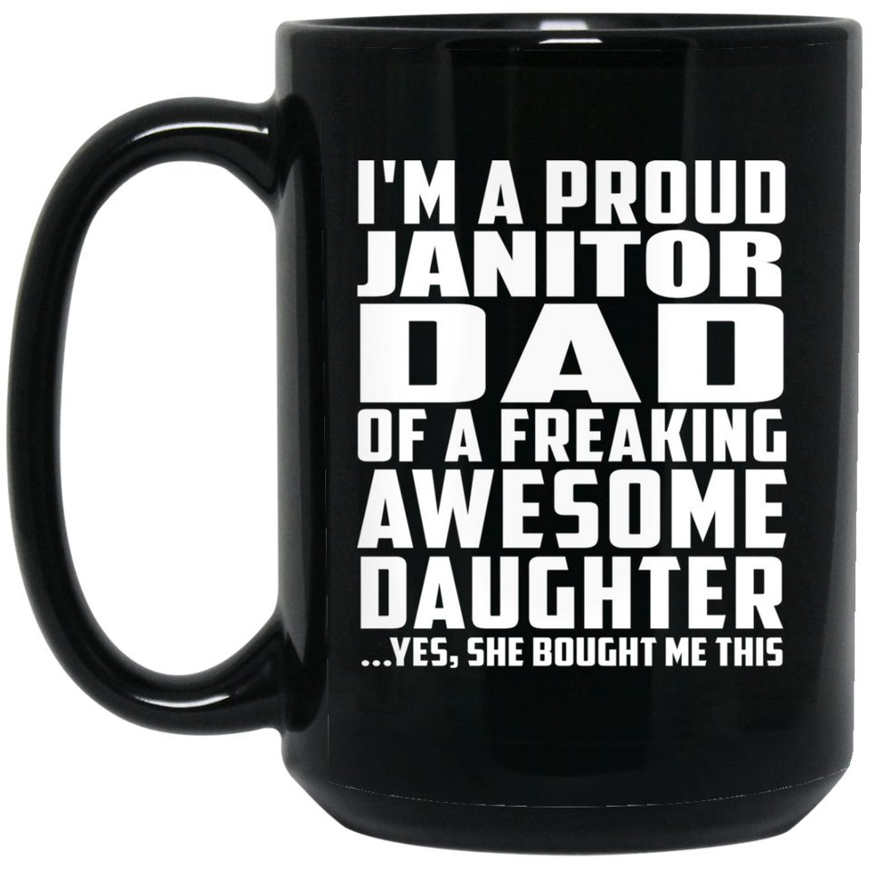 Proud Janitor Dad Of Awesome Daughter - 15 Oz Coffee Mug Black