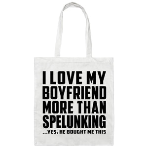 I Love My Boyfriend More Than Spelunking - Tote Bag White