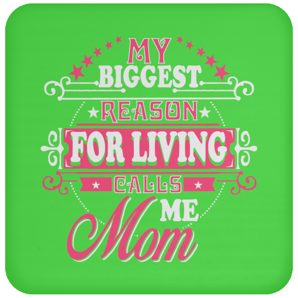 My Biggest Reason For Living Calls Me Mom - Drink Coaster