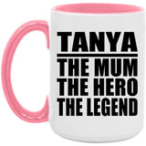 Tanya The Mum The Hero The Legend - 15oz Accent Mug Pink