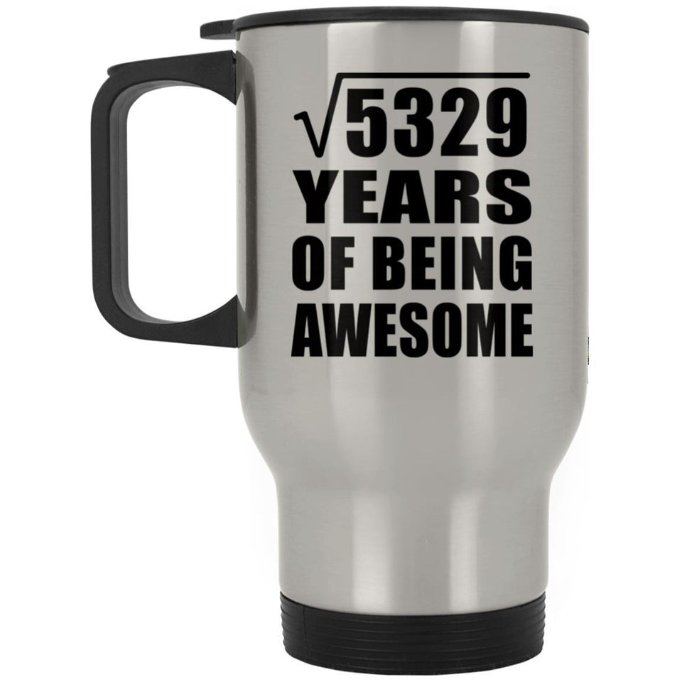 73rd Birthday Square Root of 5329 Years of Being Awesome - Silver Travel Mug