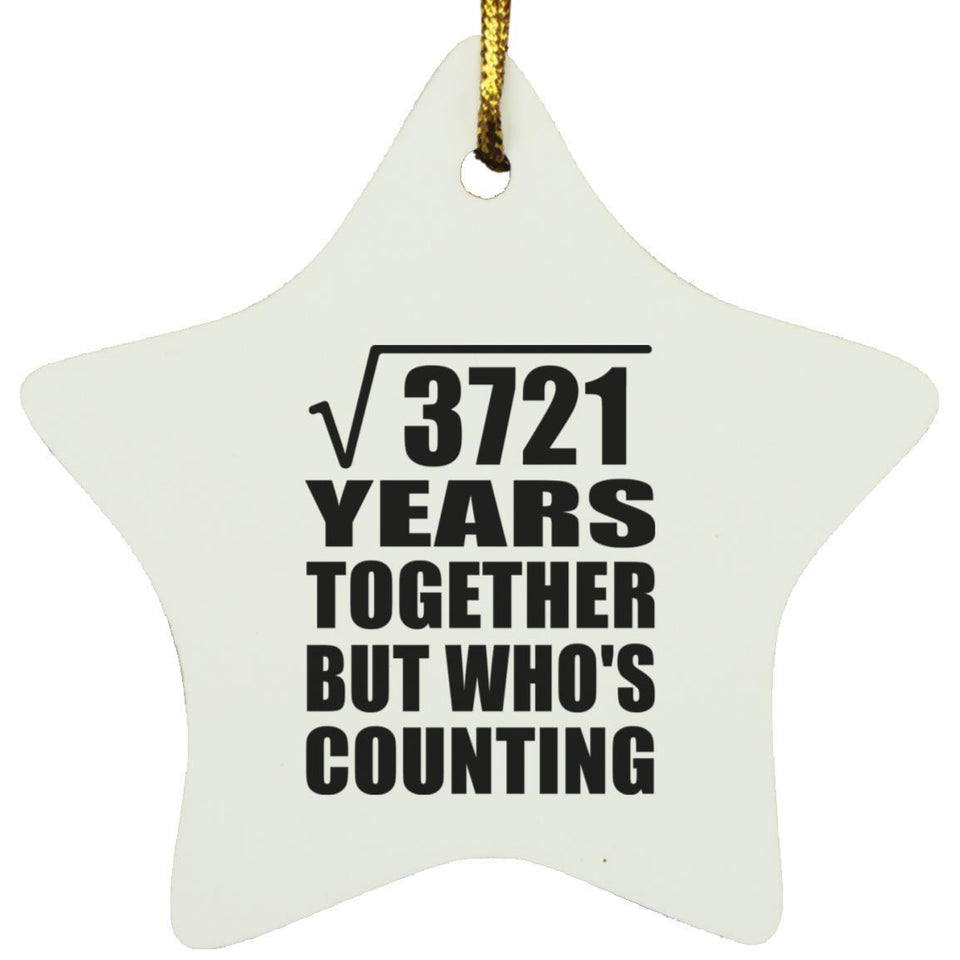 61st Anniversary Square Root of 3721 Years Who's Counting - Star Ornament