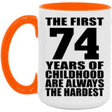 74th Birthday First 74 Years of Childhood Are The Hardest - 15oz Accent Mug Orange