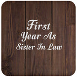 First Year As Sister In Law - Drink Coaster D