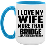 I Love My Wife More Than Bridge - 15oz Accent Mug Blue