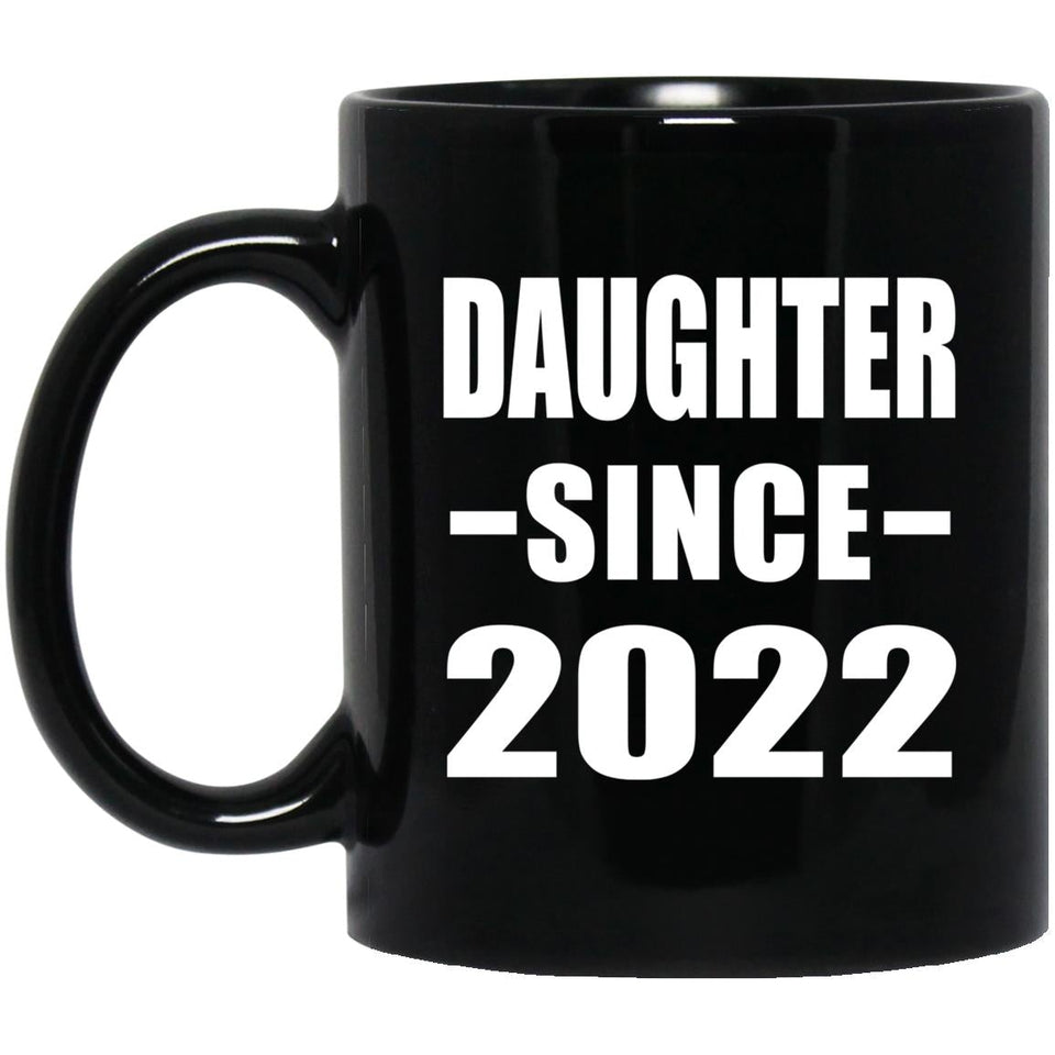Daughter Since 2022 - 11oz Coffee Mug Black
