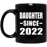 Daughter Since 2022 - 11oz Coffee Mug Black