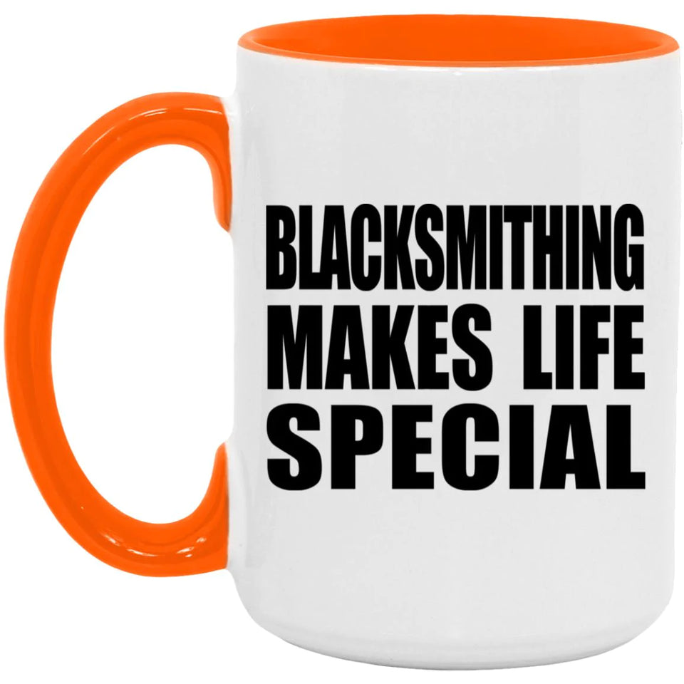 Blacksmithing Makes Life Special - 15oz Accent Mug Orange