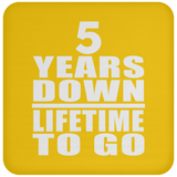 5th Anniversary 5 Years Down Lifetime To Go - Drink Coaster