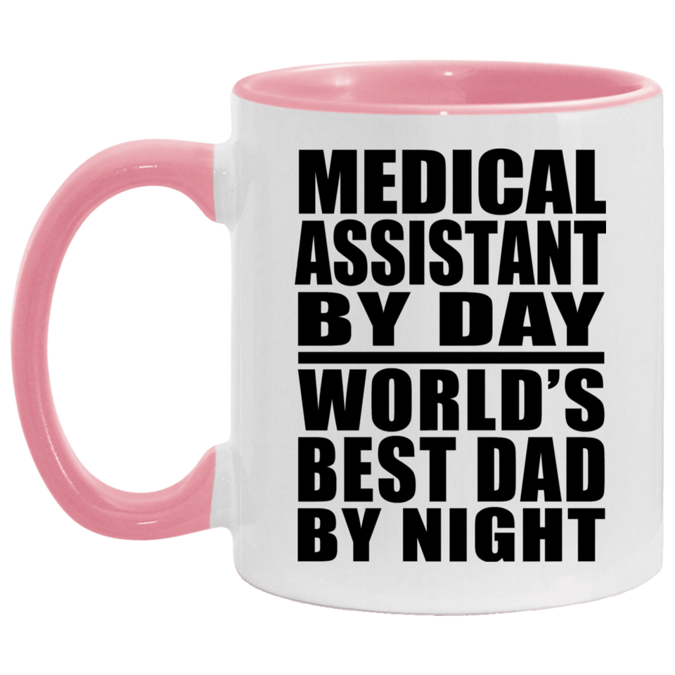 Medical Assistant By Day World's Best Dad By Night - 11oz Accent Mug Pink