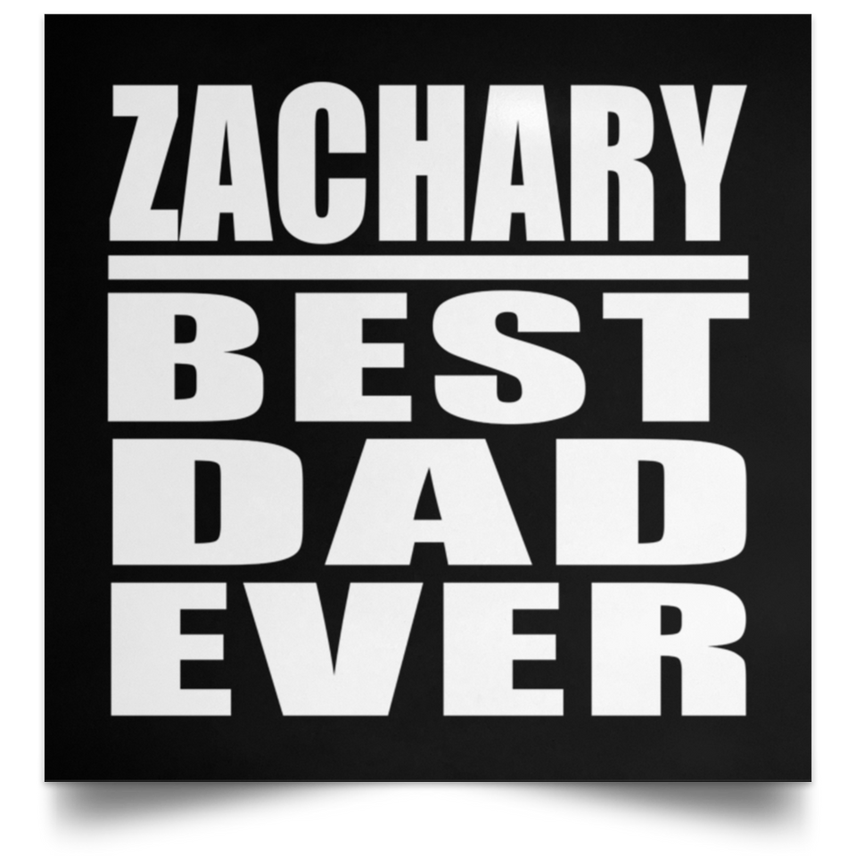 Zachary Best Dad Ever - Poster Square