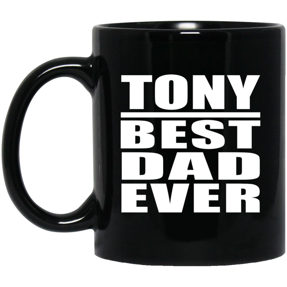 Tony Best Dad Ever - 11 Oz Coffee Mug Black