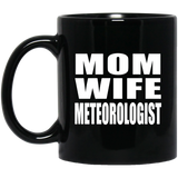 Mom Wife Meteorologist - 11oz Coffee Mug Black
