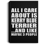 All I Care About Is Kerry Blue Terrier - Canvas Portrait