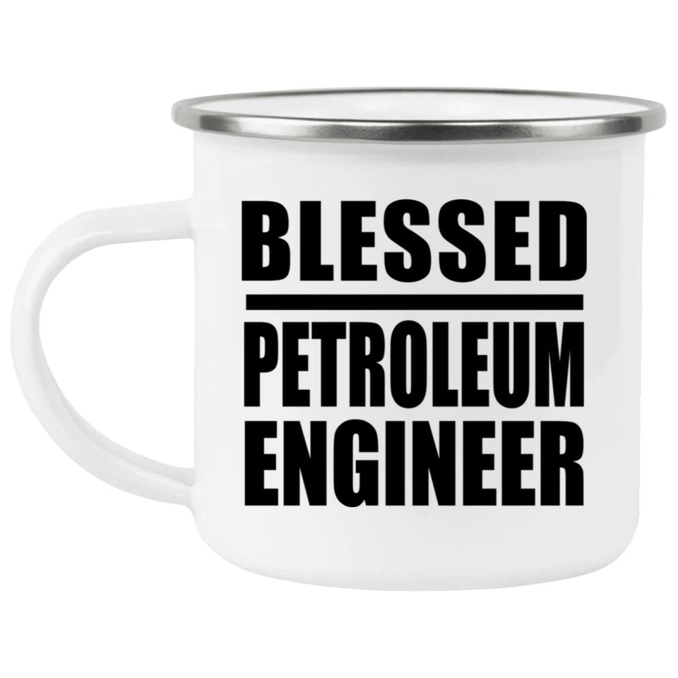 Blessed Petroleum Engineer - 12oz Camping Mug