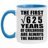 25th Birthday Square Root of 625 Years of Childhood - 11oz Accent Mug Blue