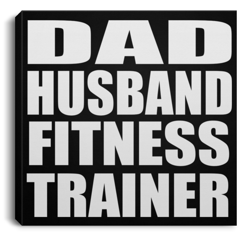Dad Husband Fitness Trainer - Canvas Square