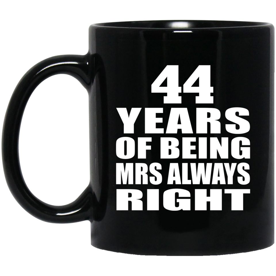 44th Anniversary 44 Years of Being Mrs Always Right - 11oz Coffee Mug Black