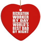 Recreation Worker By Day World's Best Dad By Night - Heart Ornament