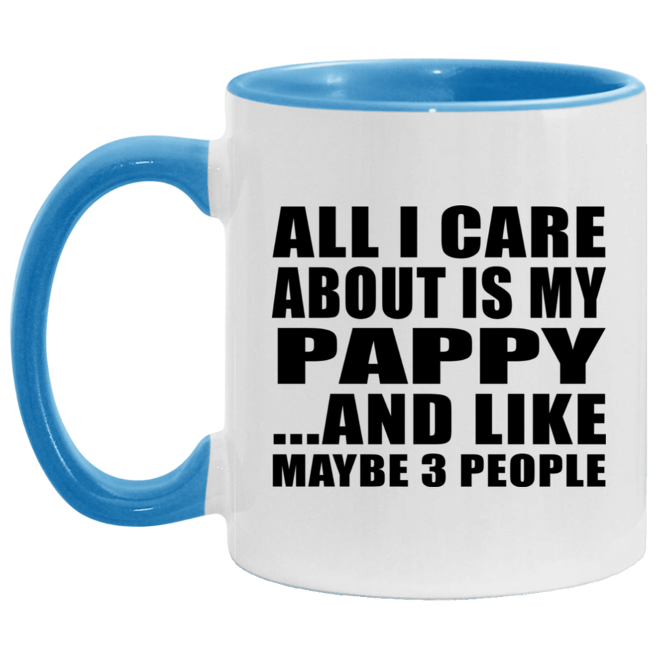 All I Care About Is My Pappy - 11oz Accent Mug Blue