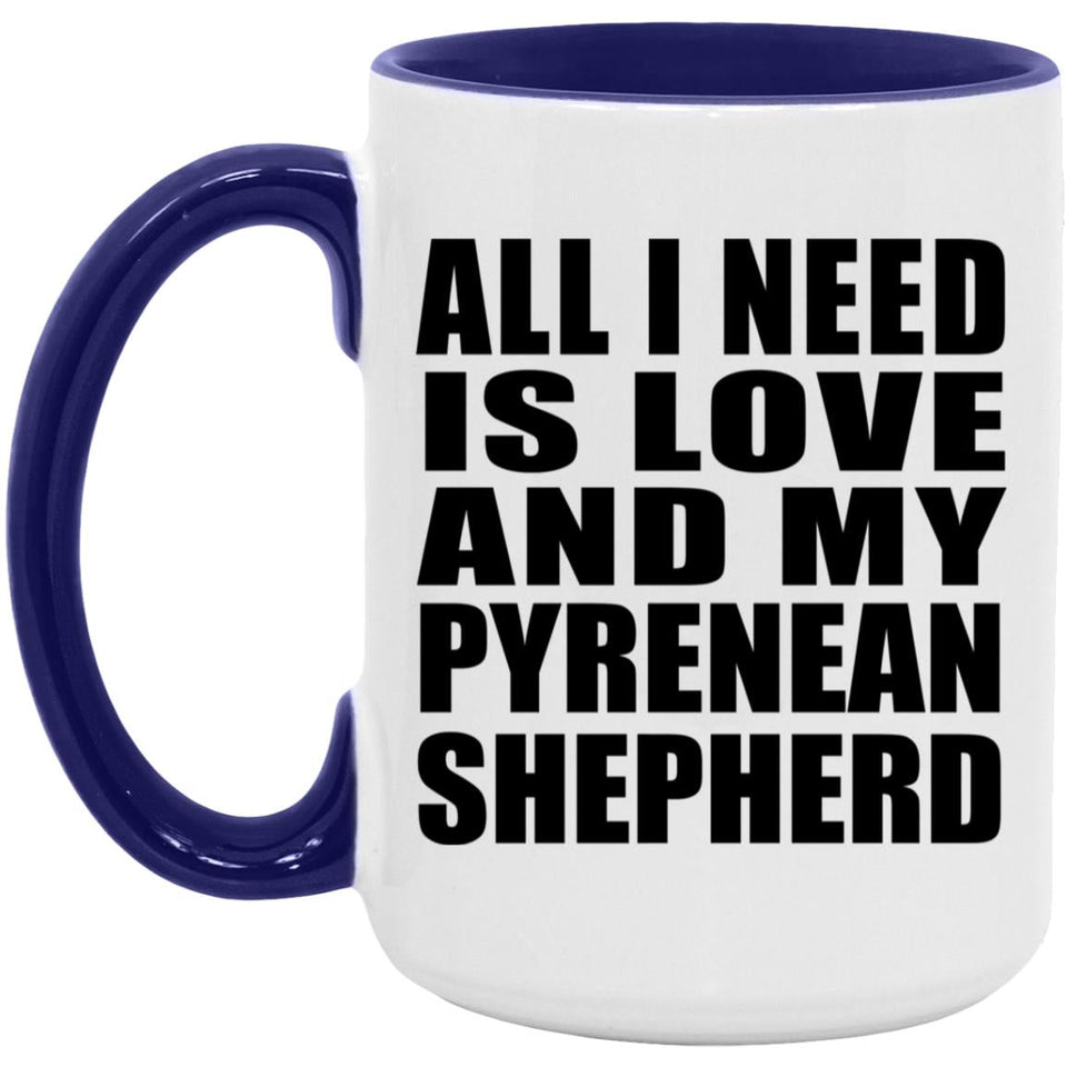 All I Need Is Love And My Pyrenean Shepherd - 15oz Accent Mug Purple