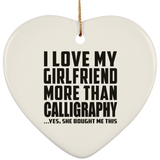 I Love My Girlfriend More Than Calligraphy - Heart Ornament