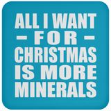All I Want For Christmas Is More Minerals - Coaster
