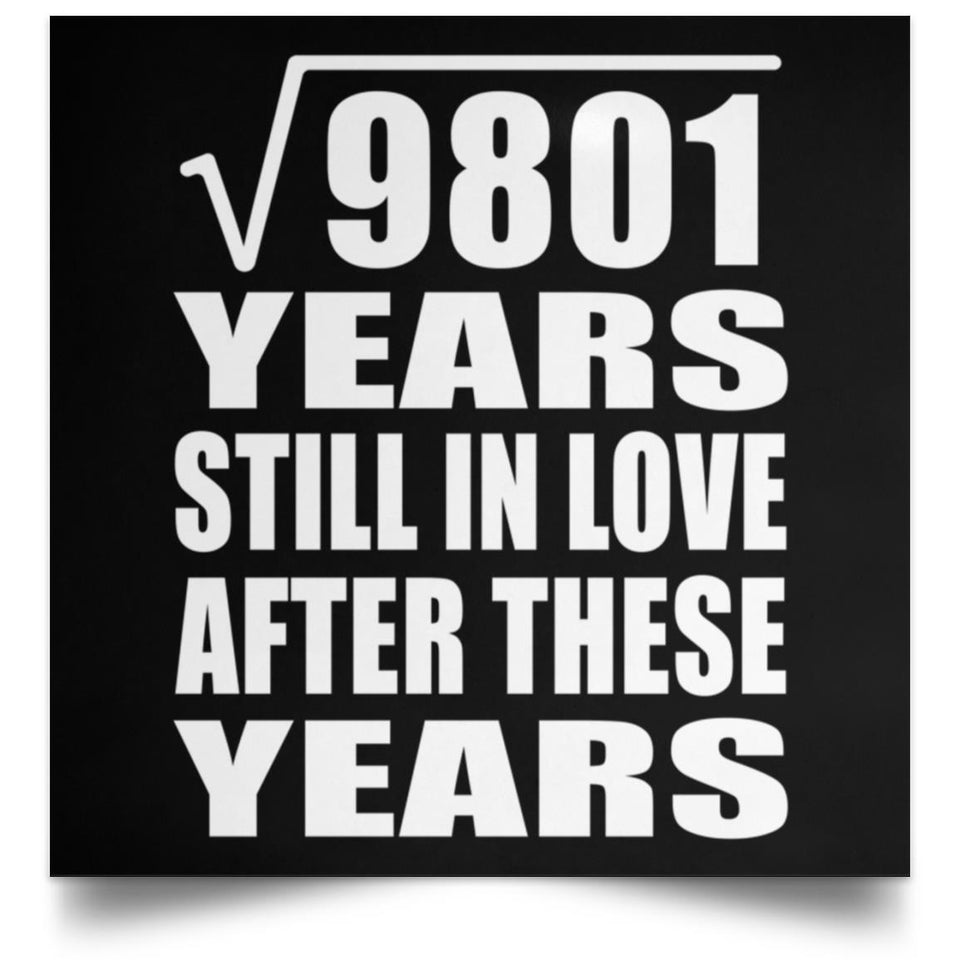 99th Anniversary Square Root of 9801 Years Still In Love - Poster Square