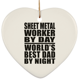 Sheet Metal Worker By Day World's Best Dad By Night - Heart Ornament