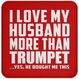 I Love My Husband More Than Trumpet - Drink Coaster