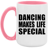 Dancing Makes Life Special - 15oz Accent Mug Pink