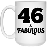 46th Birthday 46 & Fabulous - 15oz Coffee Mug