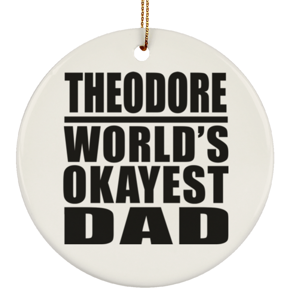 Theodore World's Okayest Dad - Circle Ornament
