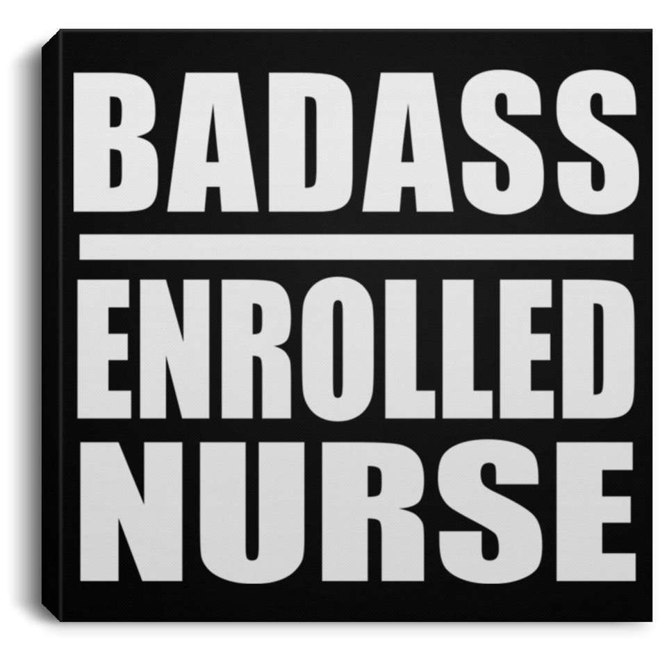 Badass Enrolled Nurse - Canvas Square
