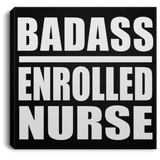 Badass Enrolled Nurse - Canvas Square