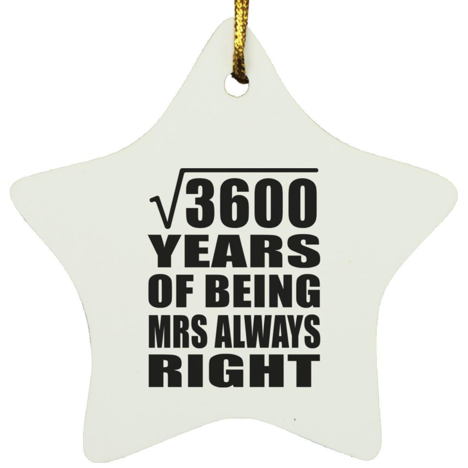 60th Anniversary Square Root of 3600 Years Mrs Always Right - Star Ornament