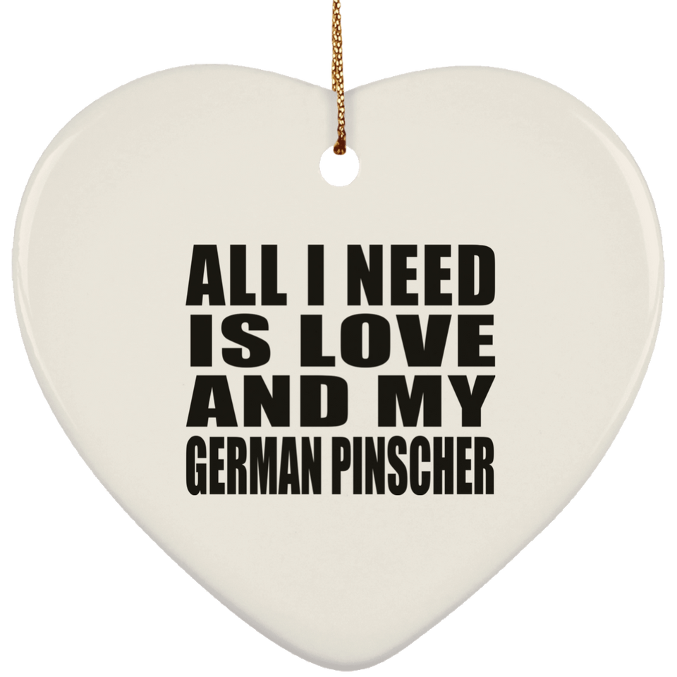 All I Need Is Love And My German Pinscher - Heart Ornament